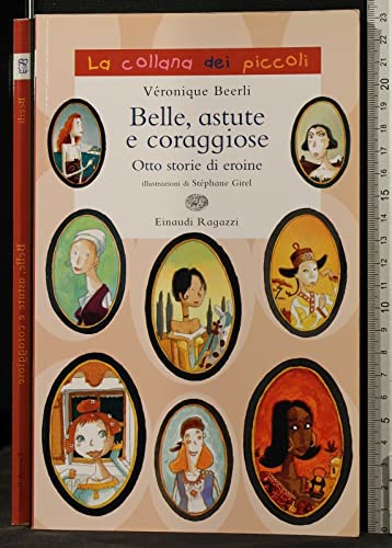 9788879268189: Belle, astute e coraggiose. Otto storie di eroine (La collana dei piccoli)