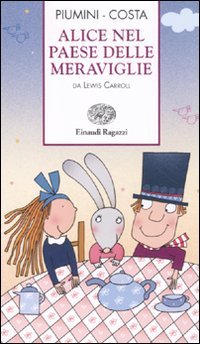 Alice nel paese delle meraviglie. Ediz. illustrata (Storie e rime) - Piumini, Roberto; Costa, Nicoletta