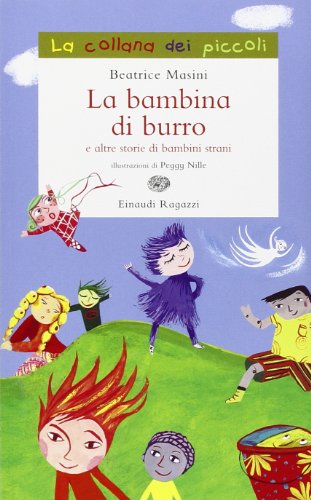 9788879269919: La bambina di burro e altre storie di bambini strani. Ediz. illustrata (La collana dei piccoli)