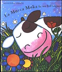 9788879276269: La mucca Moka fa un bel sogno. Ediz. illustrata (A pagine aperte)