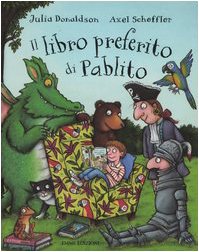 Il libro preferito di Pablito (9788879278195) by Donaldson, Julia; Scheffler, Axel