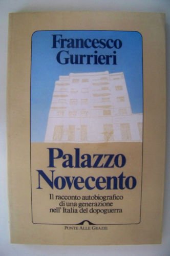 Palazzo Novecento: Il racconto autobiografico di una generazione nell'Italia del dopoguerra (Racconti) (Italian Edition) (9788879282963) by Gurrieri, Francesco