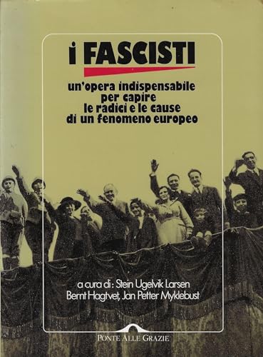 Stock image for I fascisti. Un'opera indispensabile per capire le radici e le cause di un fenomeno europeo for sale by Il Salvalibro s.n.c. di Moscati Giovanni