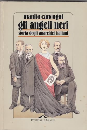 9788879284318: Gli angeli neri. Storia degli anarchici italiani