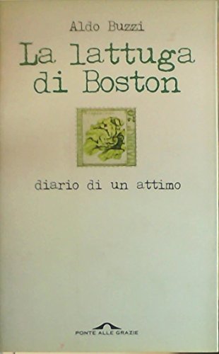 La lattuga di Boston: Diario di un attimo (Italian Edition) (9788879284875) by Buzzi, Aldo