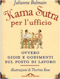 Beispielbild fr Kama Sutra per l'ufficio ovvero gioie e godimenti sul posto di lavoro zum Verkauf von medimops