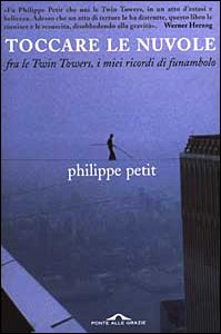 Toccare le nuvole. Fra le Twin Towers, i miei ricordi di funambolo (9788879286404) by Philippe Petit