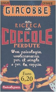 Beispielbild fr Alla ricerca delle coccole perdute. Una psicologia rivoluzionaria per il single e per la coppia zum Verkauf von medimops