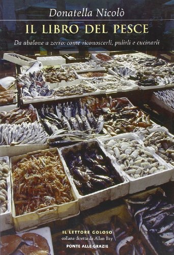 Stock image for Il libro del pesce. Da abalone a zerro: come riconoscerli, pulirli e cucinarli for sale by medimops