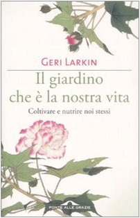 Stock image for Il giardino che  la nostra vita. Coltivare e nutrire noi stessi for sale by libreriauniversitaria.it