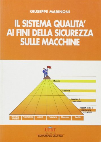 Imagen de archivo de Il Sistema Di Qualita Ai Fini Della Sicurezza Sulle Macchine a la venta por Piazza del Libro