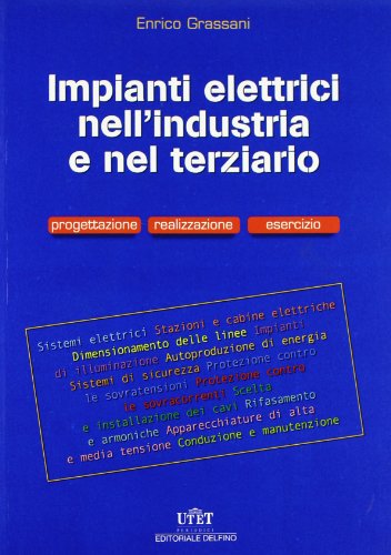 Imagen de archivo de Gli Impianti Elettrici Nell'industria E Nel Terziario. Progettazione, Realizzazione, Esercizio a la venta por Piazza del Libro