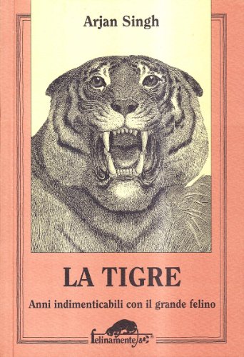 La tigre. Anni indimenticabili con il grande felino (9788879340663) by Arjan Singh