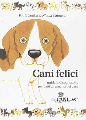 Imagen de archivo de Cani felici. Guida indispensabile per tutti gli amanti dei cani a la venta por libreriauniversitaria.it