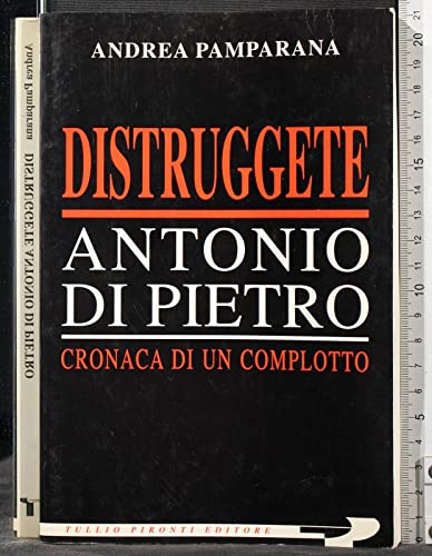 Beispielbild fr Distruggete Antonio Di Pietro. Cronaca di un complotto zum Verkauf von medimops