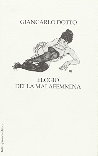 Elogio della malafemmina - Giancarlo Dotto