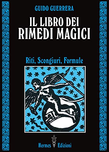 9788879380508: Il libro dei rimedi magici. Riti, scongiuri, formule