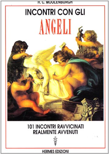 9788879381079: Incontri con gli angeli. 101 incontri ravvicinati realmente avvenuti (Manuali Hermes)