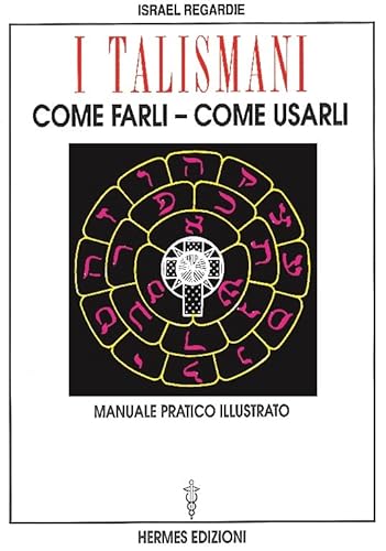 I talismani, come farli, come usarli. Manuale pratico illustrato (9788879381260) by Unknown Author