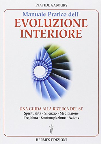 9788879381697: Manuale pratico dell'evoluzione interiore. Una guida alla ricerca del s (Manuali Hermes)