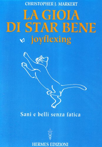 Beispielbild fr La gioia di star bene. Joyflexing. Sani e belli senza fatica (Medianit e magia) zum Verkauf von medimops