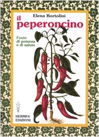 9788879382267: Il peperoncino. Fonte di potenza e di salute (Terapie naturali)