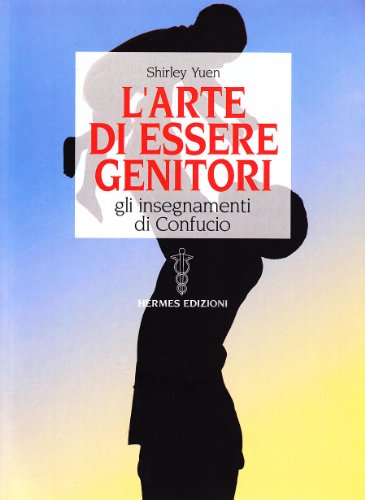 Stock image for L'arte di essere genitori. Gli insegnamenti di Confucio for sale by medimops