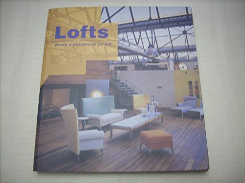 Lofts. Vivere e lavorare in un loft