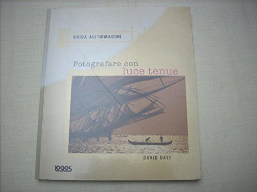 Fotografare con luce tenue. Guida all'immagine (9788879401272) by David Daye