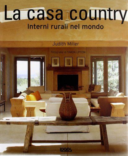 La casa country. Interni rurali nel mondo (9788879406031) by Unknown Author