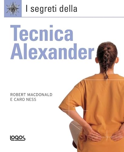 Imagen de archivo de I segreti della tecnica Alexander a la venta por libreriauniversitaria.it