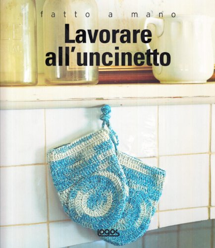 Lavorare all'uncinetto. Fatto a mano (9788879406345) by Unknown Author
