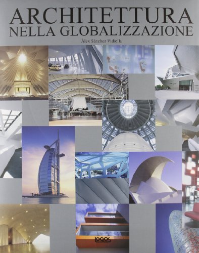 Architettura nella globalizzazione. Ediz. italiana, inglese, tedesca e spagnola