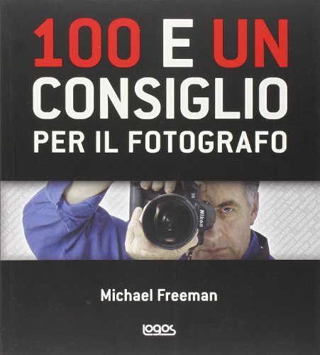 100 e un consiglio per il fotografo (9788879408608) by Freeman, Michael