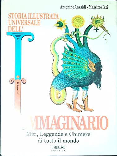 Beispielbild fr STORIA UNIVERSALE DELL`IMMAGINARIO Miti Leggende e Chimere di tutto il mondo zum Verkauf von Libreria IV Fontane S.a.S