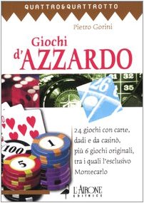 Beispielbild fr Giochi d'azzardo. 24 giochi con carte, dadi e da casin, pi 6 giochi originali, tra i quali l'esclusivo Montecarlo zum Verkauf von libreriauniversitaria.it