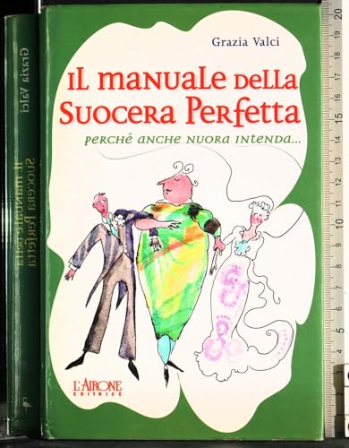 Stock image for Il manuale della suocera perfetta. Perch anche nuora intenda. for sale by medimops