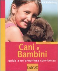 9788879448963: Cani e bambini. Guida a un'armoniosa convivenza. Ediz. illustrata (I nostri amici animali)