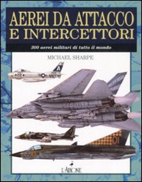 Aerei da attacco e intercettatori (9788879449236) by Sharpe, Michael