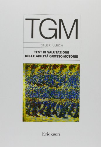 9788879460125: Test TGM. Test di valutazione delle abilit grosso-motorie