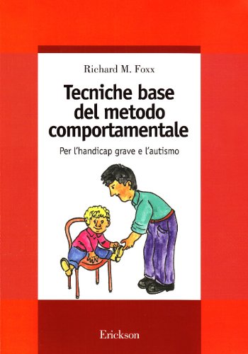 Foxx, R: Tecniche base del metodo comportamentale. Per l'han (9788879461658) by Richard M. Foxx