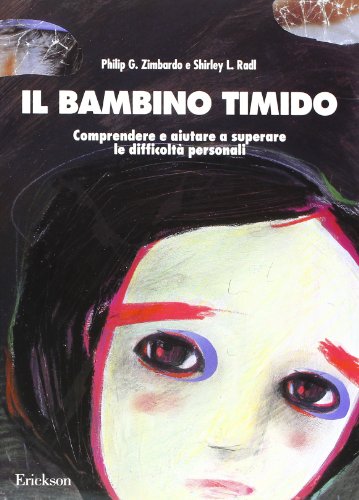 9788879463737: Il bambino timido. Comprendere e aiutare a superare le difficolt personali