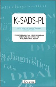 9788879466622: K-SADS-PL. Intervista diagnostica per la valutazione dei disturbi psicopatologici in bambini e adolescenti. Manuale e protocolli (Test e strum. valutazione psicol. educat.)