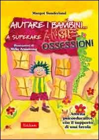 Beispielbild fr Aiutare i bambini. a superare ansie o ossessioni. Attivit psicoeducative con il supporto di una favola (Materiali per l'educazione) zum Verkauf von medimops