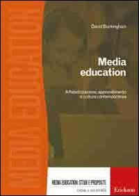 Media education. Alfabetizzazione, apprendimento e cultura contemporanea (9788879469517) by Unknown Author