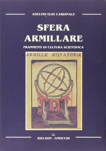 Stock image for Sfera armillare. Frammenti di cultura scientifica. for sale by FIRENZELIBRI SRL