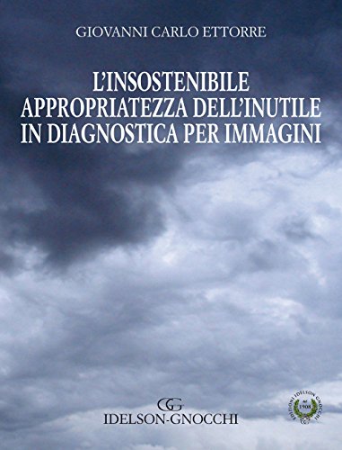 Beispielbild fr L'insostenibile appropriatezza dell'inutle in diagnostica per immagini zum Verkauf von libreriauniversitaria.it