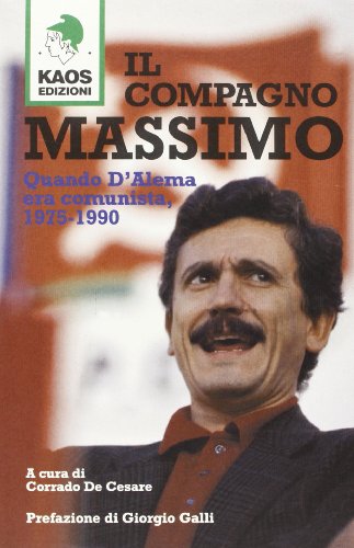 Imagen de archivo de Il compagno Massimo: Quando D'Alema era comunista : 1975-1990 (Italian Edition) a la venta por libreriauniversitaria.it