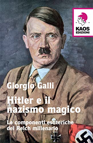 9788879533027: Hitler e il nazismo magico. Le componenti esoteriche del Reich millenario (Libertaria)