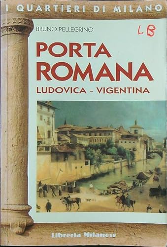 PORTA ROMANA - Vigentina / Ludovica